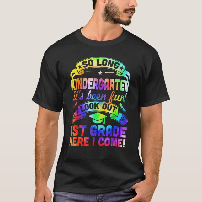 Tie Dye So Long Kindergarten 1st Grade Here I Come T-Shirt (Front)