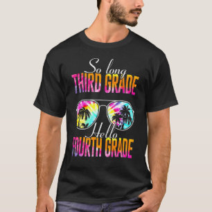 Tie Dye So Long Third Grade Hello Fourth Grade Tea T-Shirt