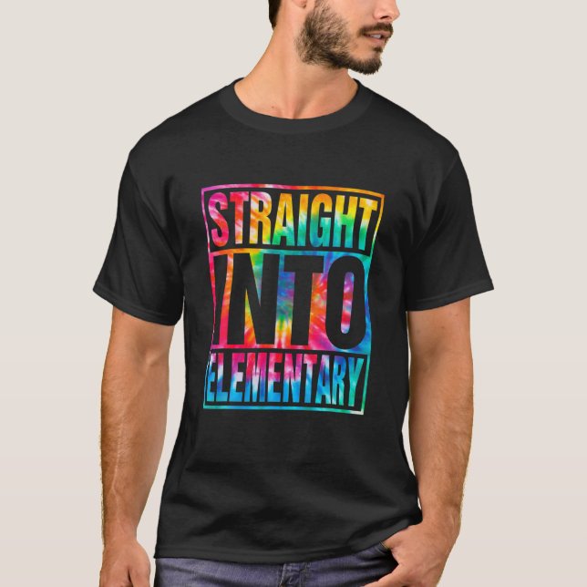 Tie Dye Straight Into Elementary Back To School Te T-Shirt (Front)