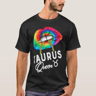 Tie Dye Taurus Queen Lips Zodiac April May Queens  T-Shirt