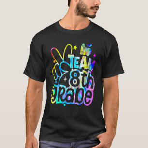 Tie Dye Team Eighth 8th Grade Back To School Teach T-Shirt