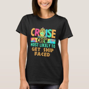 Tie Dye Vacation Cruise Crew Most Likely To Get Sh T-Shirt