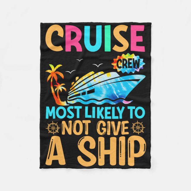 Tie Dye Vacation Cruise Crew Most Likely To Not Gi Fleece Blanket (Front)