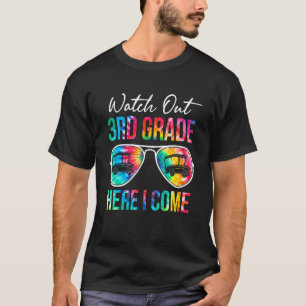 Tie Dye Watch Out 3rd Grade Here I Come First Day T-Shirt