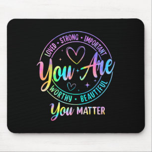 Tie Dye You Kindness Mental Health Awareness Mouse Pad