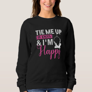 Tie Me Up In Knots & I´m Happy - Aerial Silk Yoga  Sweatshirt