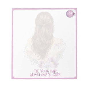 Tie Your Hair With Love And Care Floral Boutique Notepad