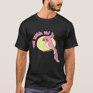 Tiel With It Cockatiel Bird Lover Parrot Mum 1 T-Shirt