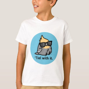 'Tiel with it - Grey Cockatiel T-Shirt
