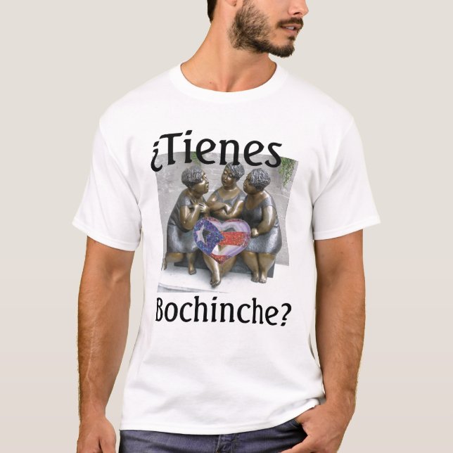 Tienes Bochinche? T-Shirt (Front)