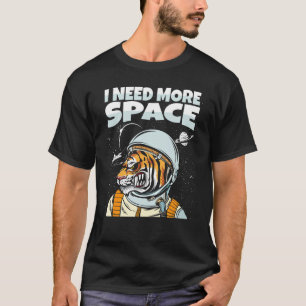 Tiger Astronaut Animal Big Cat  Wildlife I Need Mo T-Shirt