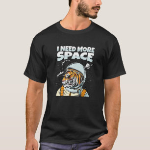 Tiger Astronaut Animal Big Cat  Wildlife I Need Mo T-Shirt
