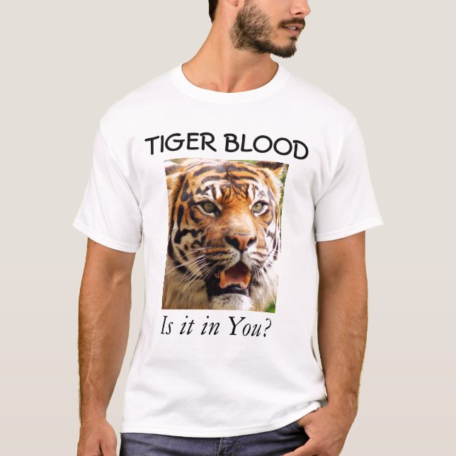 TIGER BLOOD, is it in you? T-Shirt (Front)