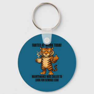 Tiger Farted At Work Today Maintenance Was Called  Key Ring