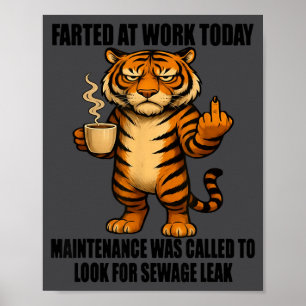 Tiger Farted At Work Today Maintenance Was Called Poster