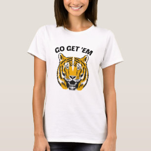 TIGER GO GET 'EM T-Shirt