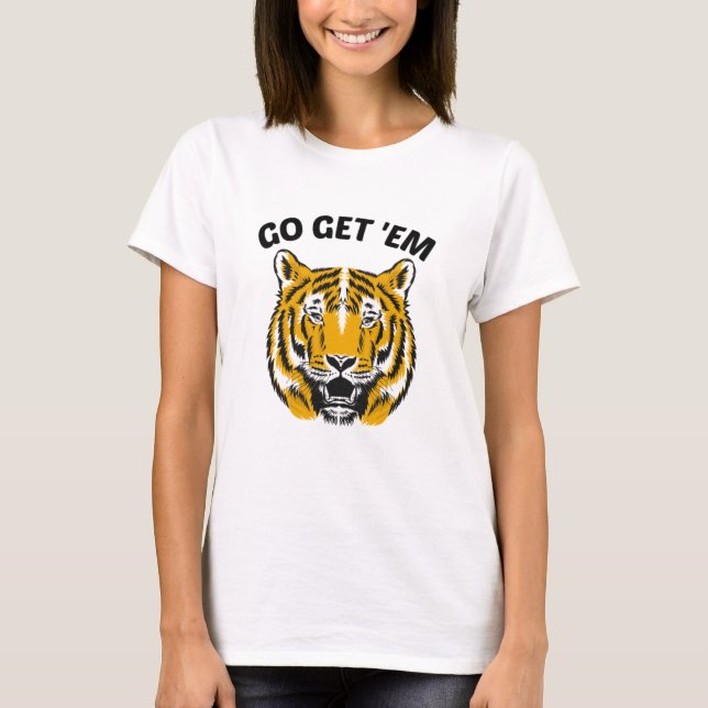 TIGER GO GET 'EM T-Shirt (Front)