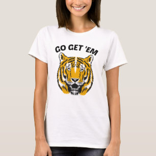 TIGER GO GET 'EM T-Shirt