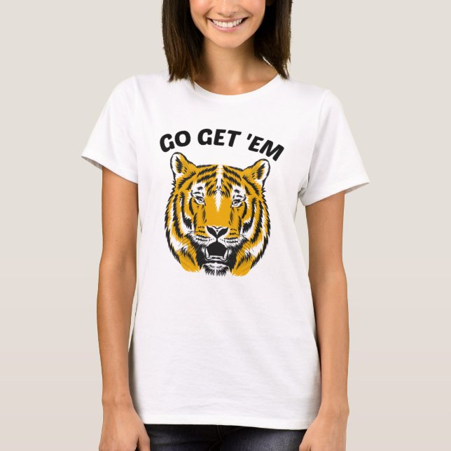 TIGER GO GET 'EM T-Shirt (Front)