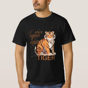 Tiger- I roar again and again t-shirt