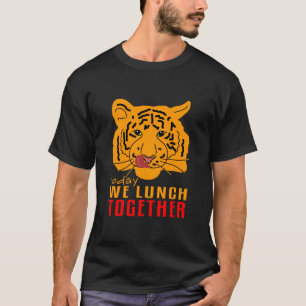 Tiger - Today We Lunch Together Dark T-Shirt