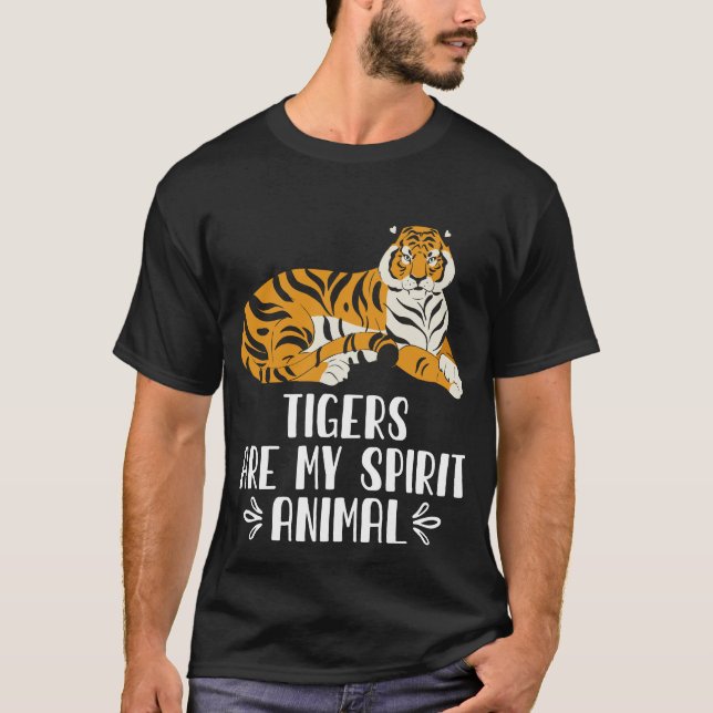 Tigers Are My Spirit Animal T-Shirt (Front)
