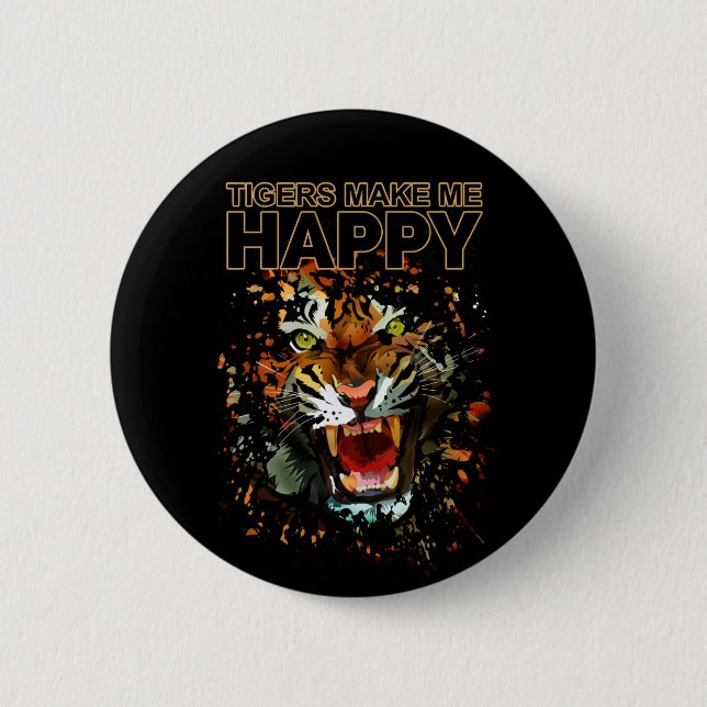 Tigers Make Me Happy 6 Cm Round Badge (Front)
