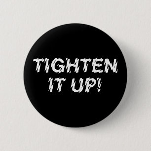 TIGHTEN IT UP! 6 CM ROUND BADGE