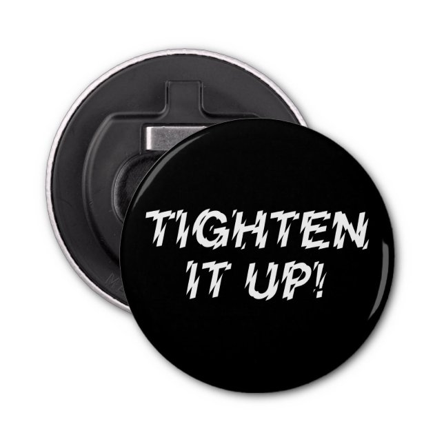 TIGHTEN IT UP! BOTTLE OPENER (Front)