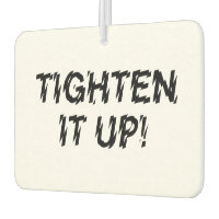 TIGHTEN IT UP!