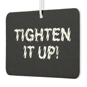 TIGHTEN IT UP! CAR AIR FRESHENER