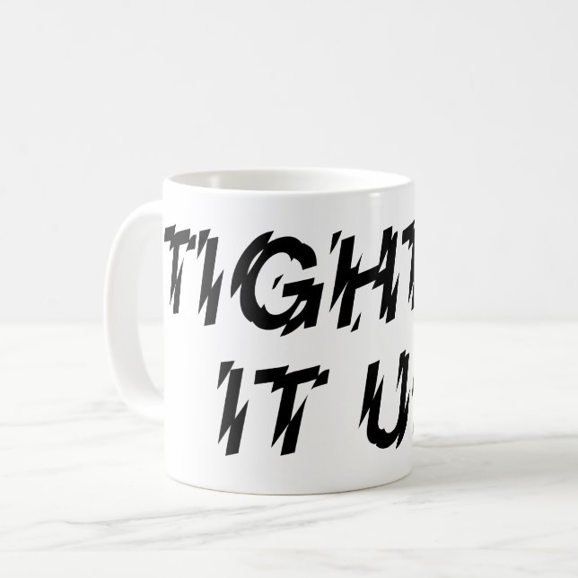 TIGHTEN IT UP! COFFEE MUG (Front Left)