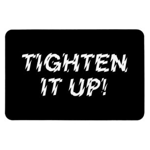 TIGHTEN IT UP! MAGNET