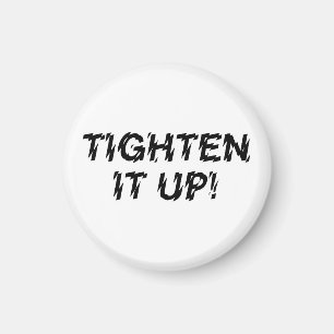 TIGHTEN IT UP! MAGNET