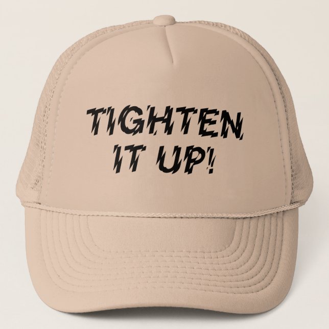 TIGHTEN IT UP! TRUCKER HAT (Front)