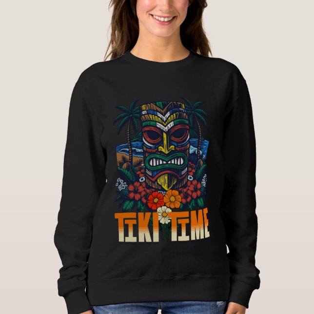 Tiki Time Aloha Hula Tiki Mask Luau Vacation Hawai Sweatshirt (Front)
