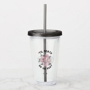 Til Death Do Us Part Acrylic Tumbler