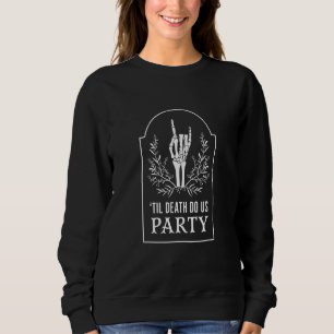 Til Death Do Us Party Bachelorette matching Bridal Sweatshirt