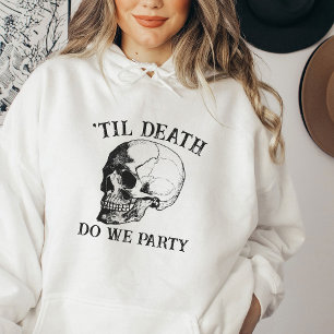 Til Death Do Us Party Gift For Bridesmaids Gothic Hoodie