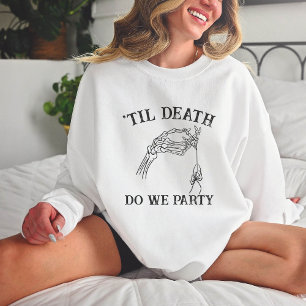 Til Death Do Us Party Gift For Bridesmaids Gothic Sweatshirt