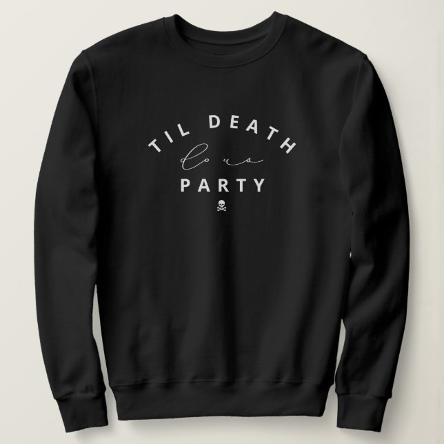 Til Death Do Us Party Halloween Sweatshirt (Design Front)