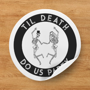 Til Death Do Us Party Skeleton Couple Bachelorette Classic Round Sticker