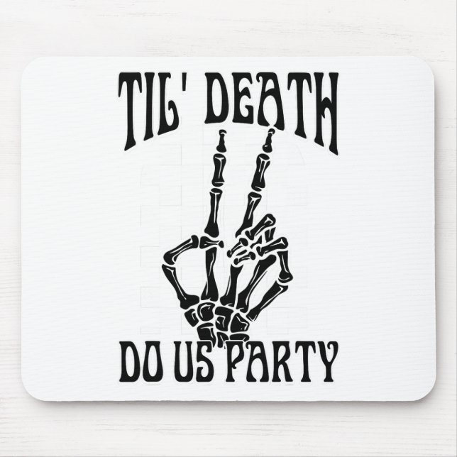 Til Death Do Us Party Team Bride Gothic Bacheloret Mouse Pad (Front)