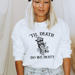 Til Death Do We Part Bachelorette Party Customised Sweatshirt