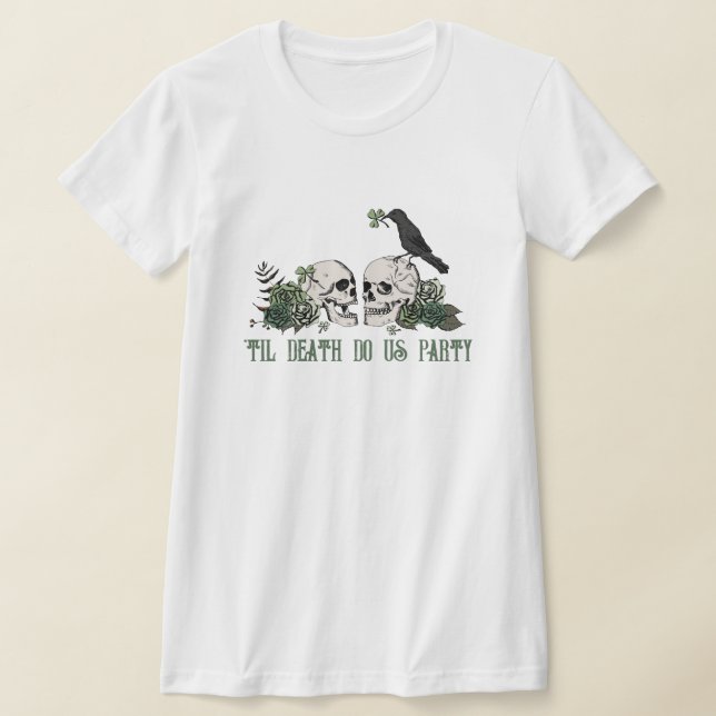 Til Death Irish Floral Skull Bachelorette Party T-Shirt (Laydown)