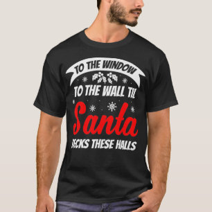 Til Santa Decks These Halls Funny Christmas Gift H T-Shirt