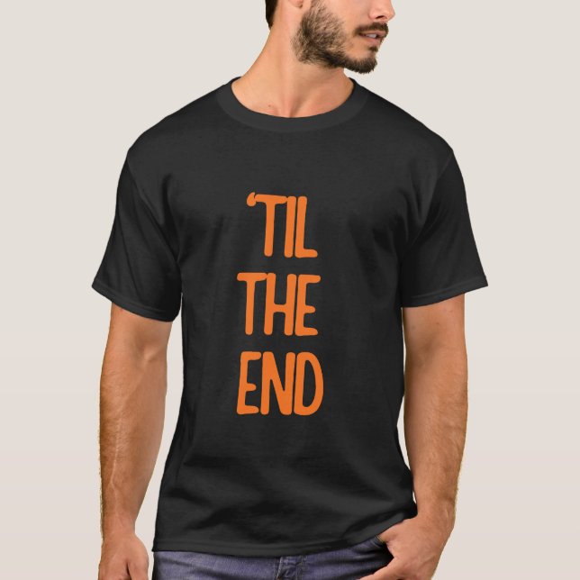 'til the end orange logo text T-Shirt (Front)