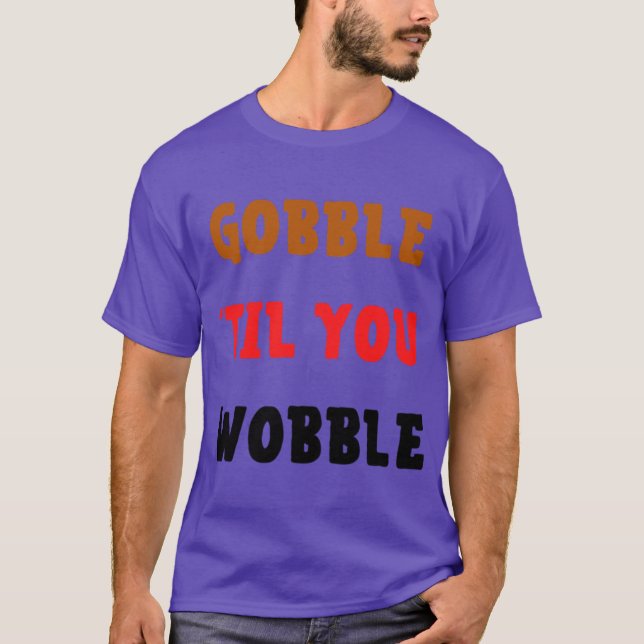 til you wobble T-Shirt (Front)