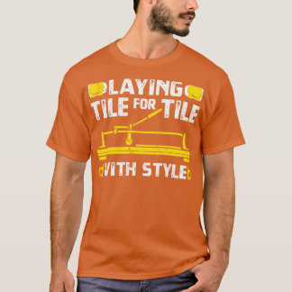 Tile Floor Installation Flooring Installer Contrac T-Shirt