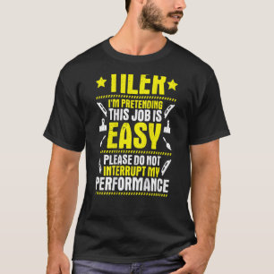 Tile Setter Tile Man My Performance Floor Tiler T-Shirt